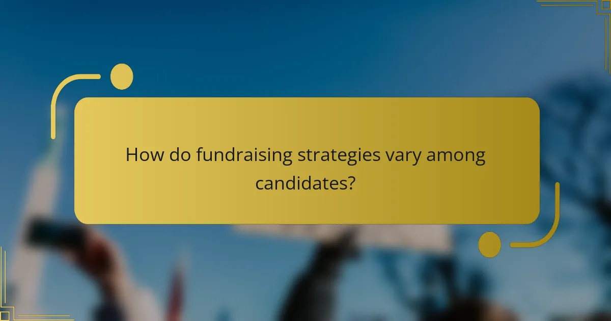 How do fundraising strategies vary among candidates?