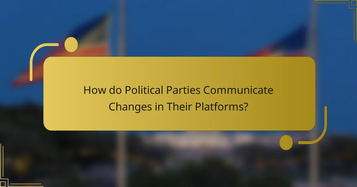 How do Political Parties Communicate Changes in Their Platforms?
