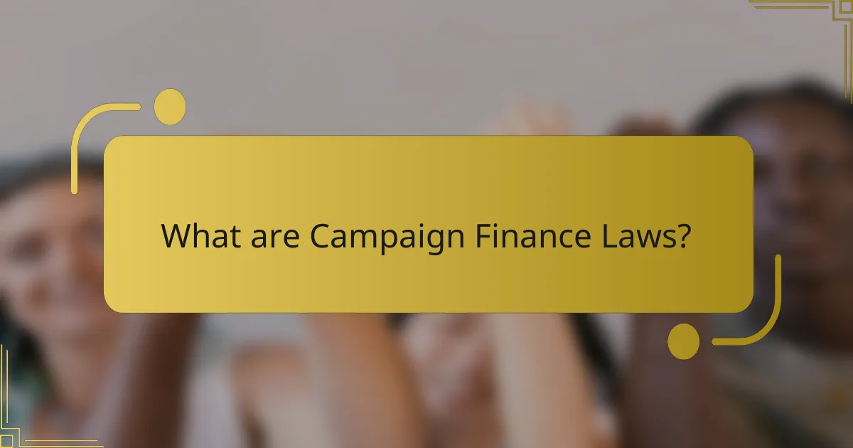 What are Campaign Finance Laws?