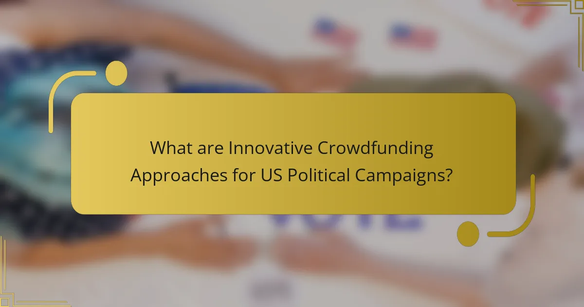 What are Innovative Crowdfunding Approaches for US Political Campaigns?