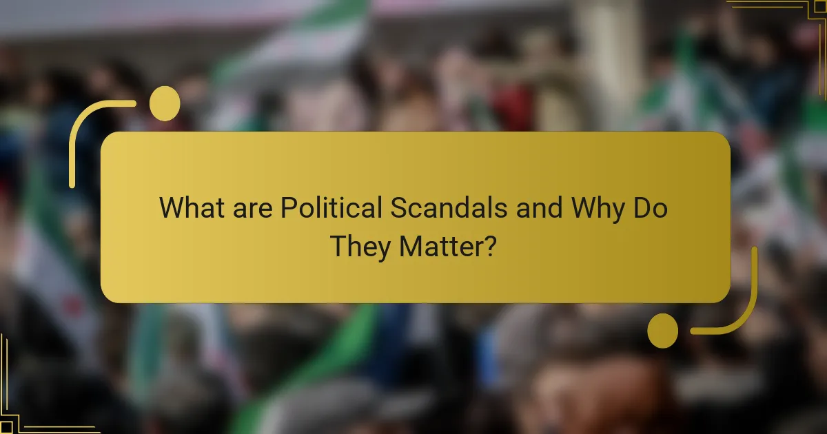 What are Political Scandals and Why Do They Matter?