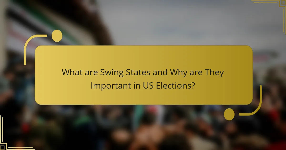 What are Swing States and Why are They Important in US Elections?