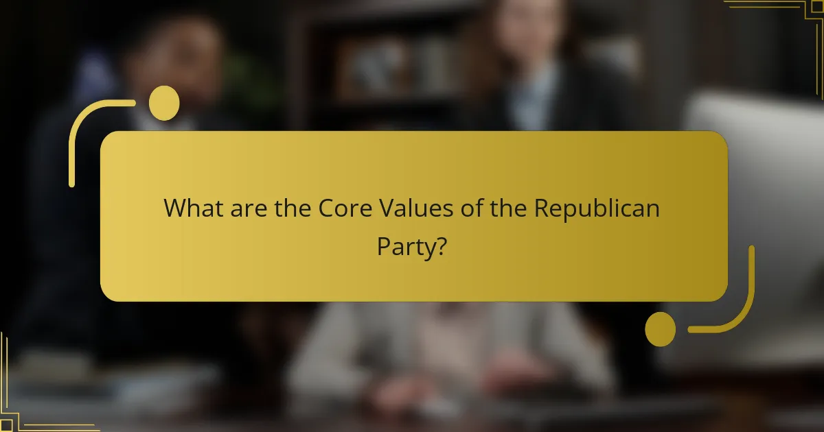 What are the Core Values of the Republican Party?
