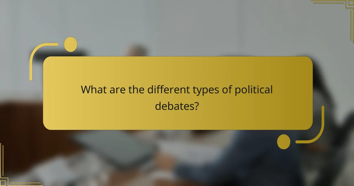 What are the different types of political debates?