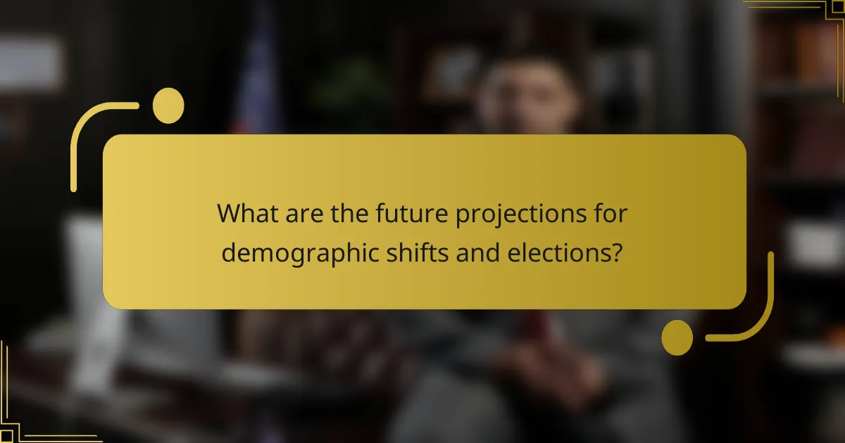 What are the future projections for demographic shifts and elections?