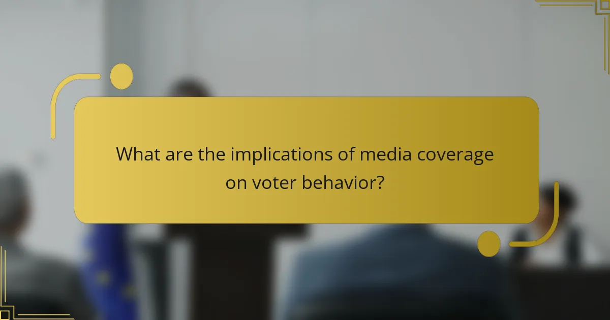 What are the implications of media coverage on voter behavior?