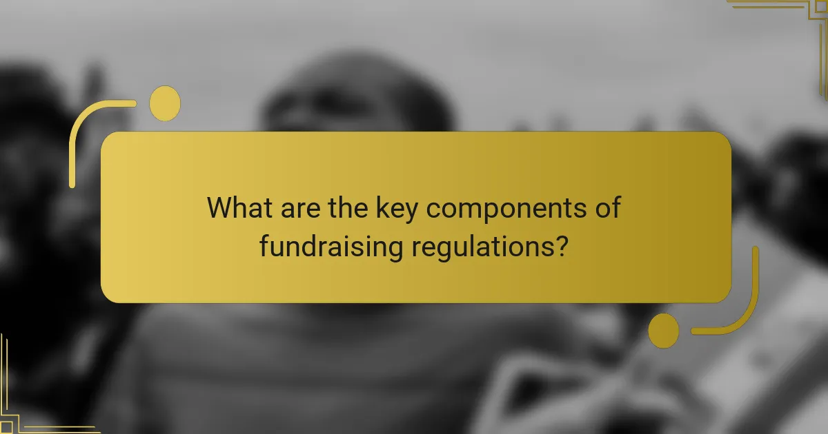 What are the key components of fundraising regulations?