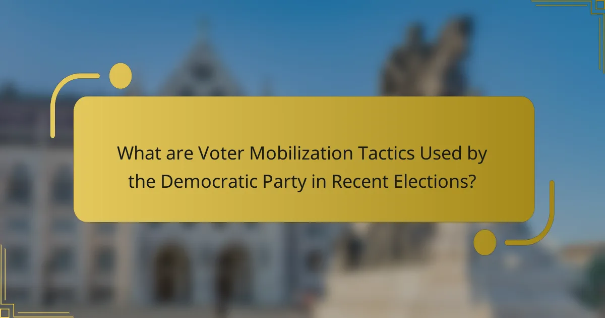 What are Voter Mobilization Tactics Used by the Democratic Party in Recent Elections?