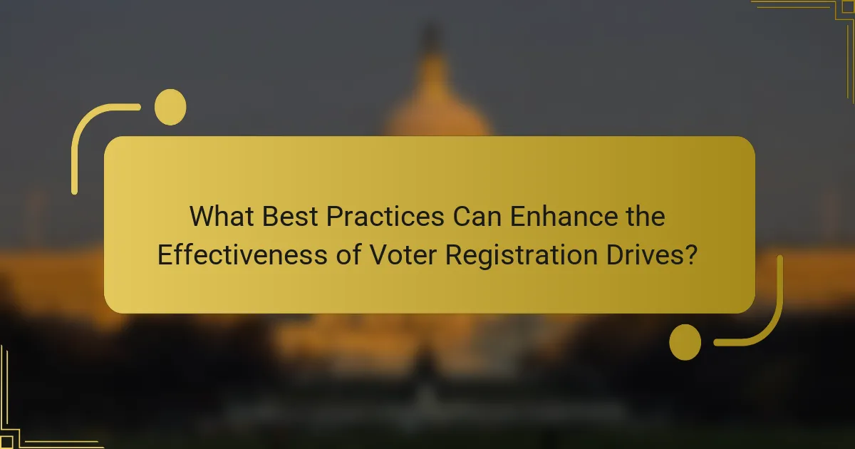 What Best Practices Can Enhance the Effectiveness of Voter Registration Drives?