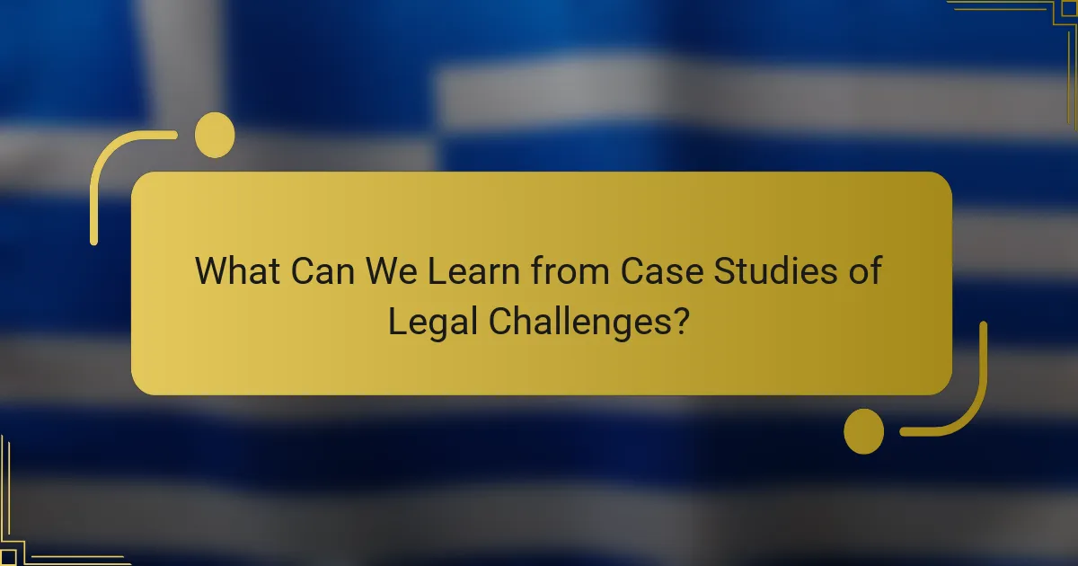 What Can We Learn from Case Studies of Legal Challenges?
