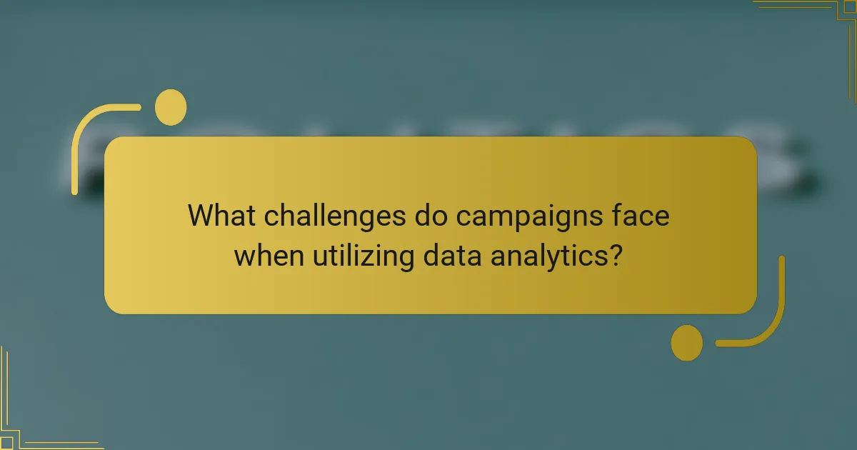 What challenges do campaigns face when utilizing data analytics?