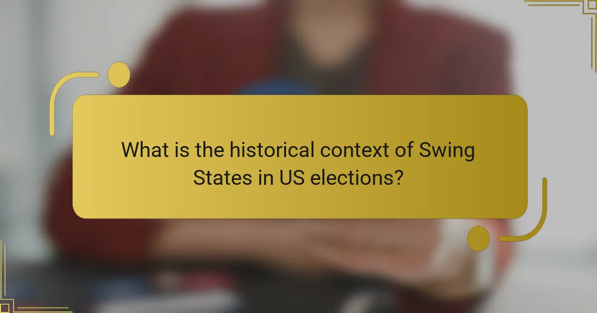 What is the historical context of Swing States in US elections?