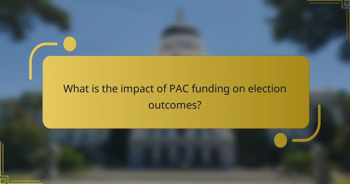 What is the impact of PAC funding on election outcomes?