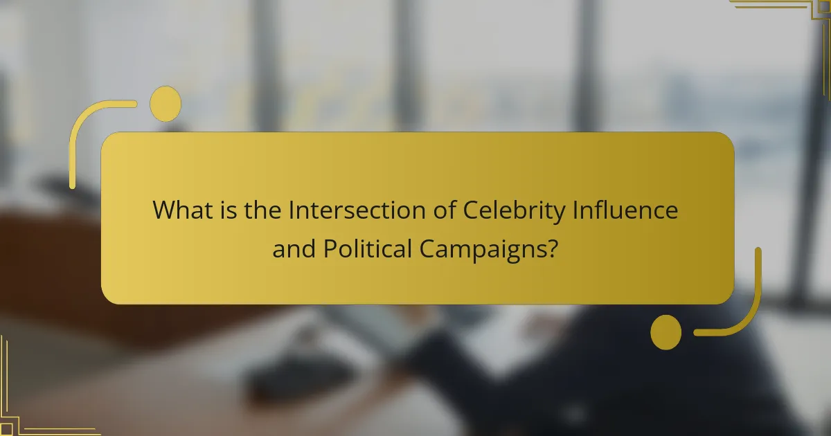 What is the Intersection of Celebrity Influence and Political Campaigns?