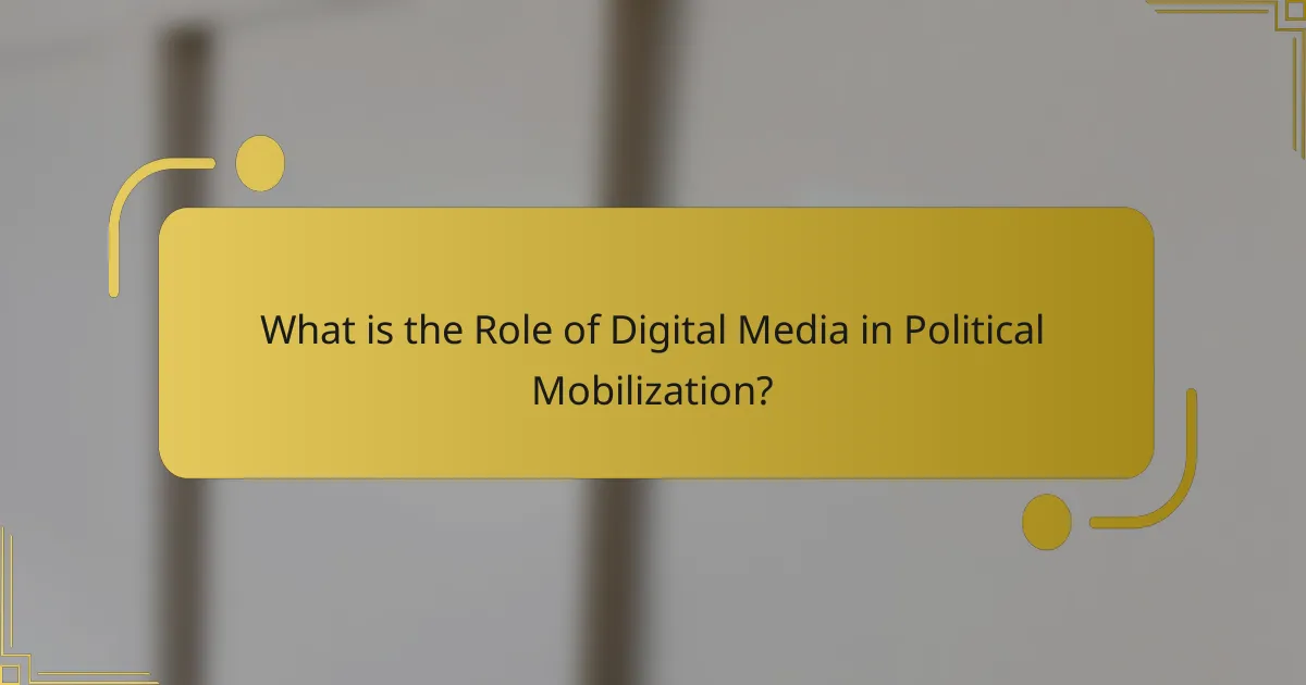 What is the Role of Digital Media in Political Mobilization?