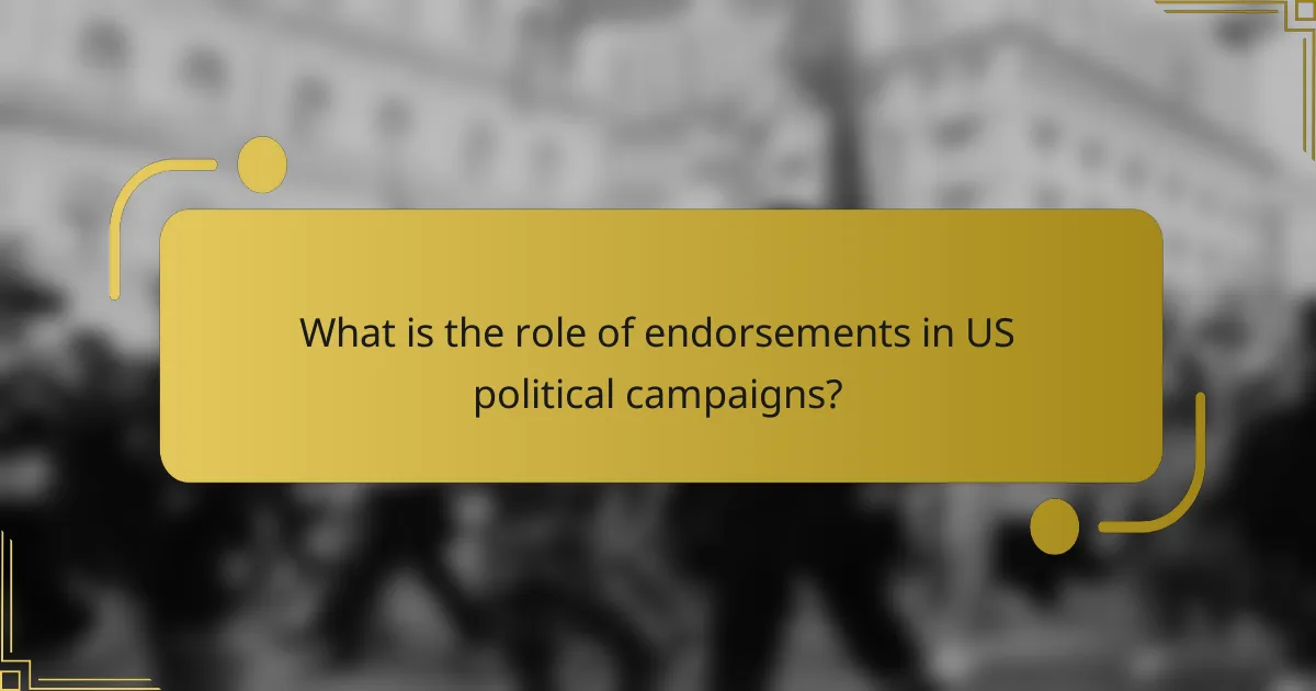 What is the role of endorsements in US political campaigns?