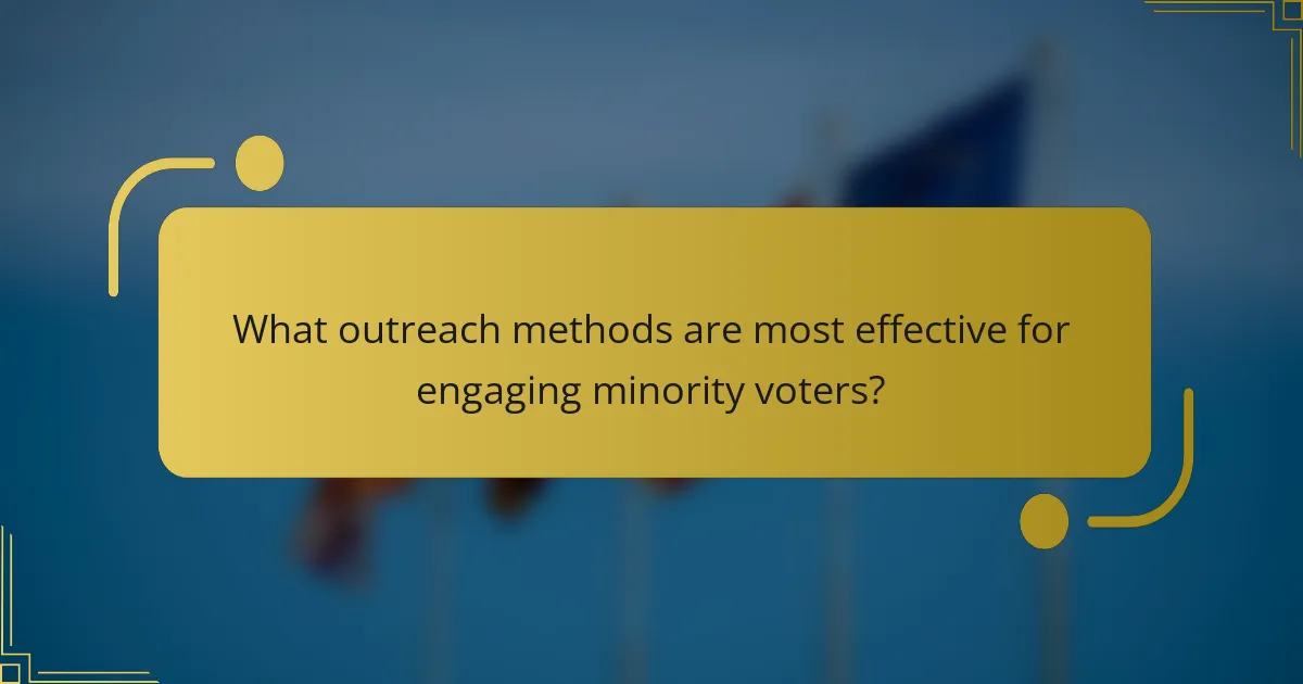What outreach methods are most effective for engaging minority voters?